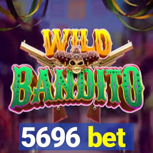 5696 bet